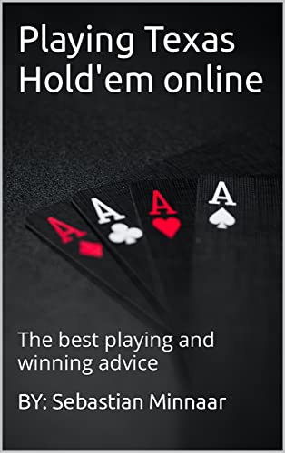 Playing Texas Hold'em online: The best playing and winning advice