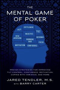 The Mental game of Poker by Jared Tendler, M.S. with Barry Carter