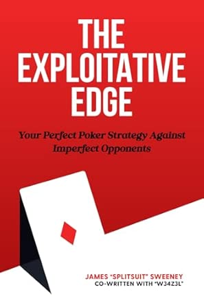 The Exploitative Edge: Your Perfect Poker Strategy Against Imperfect Opponents book review